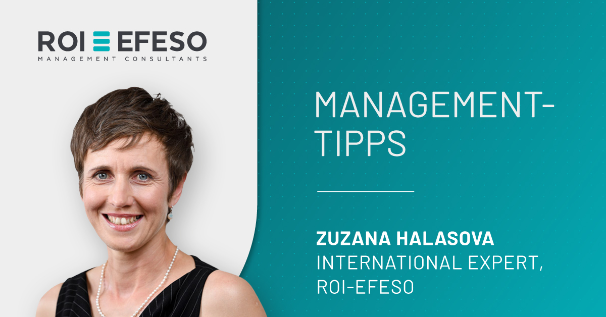 Management Tipps von Zuzana Halasova, International Expert bei ROI-EFESO